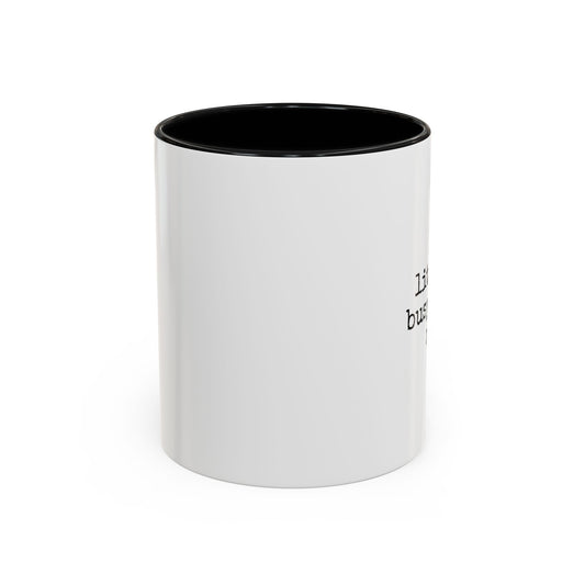 Literary Busy Right Now Coffee Mug - 11oz & 15oz Accent Mugs