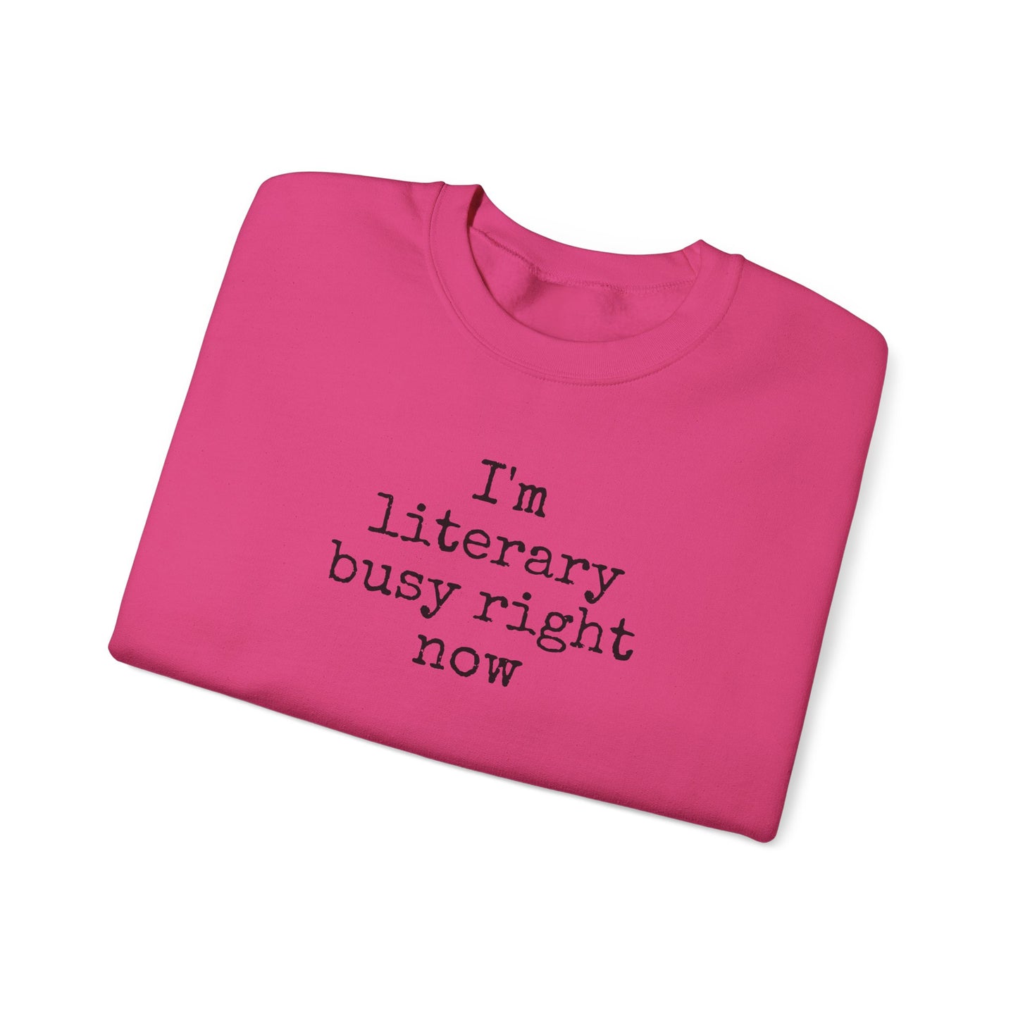I'm Literary Busy Crewneck Sweatshirt