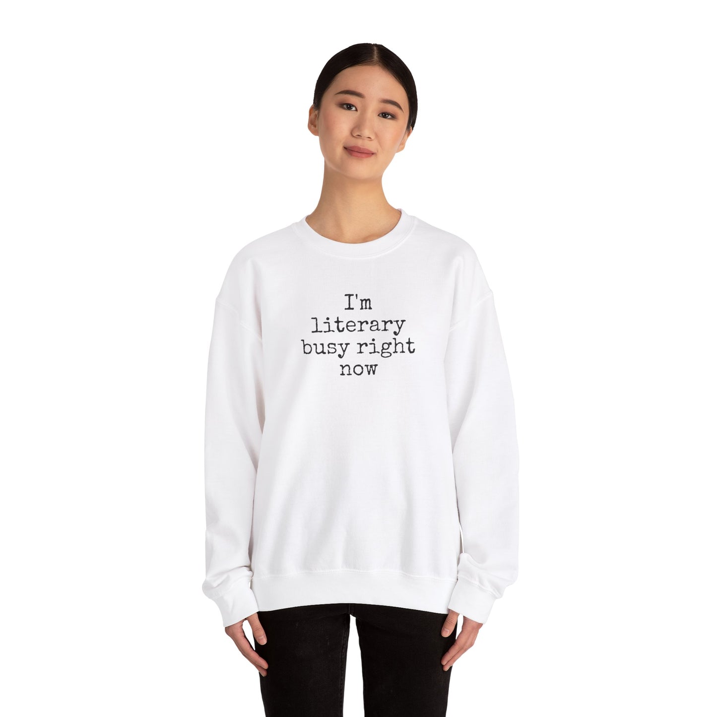 I'm Literary Busy Crewneck Sweatshirt