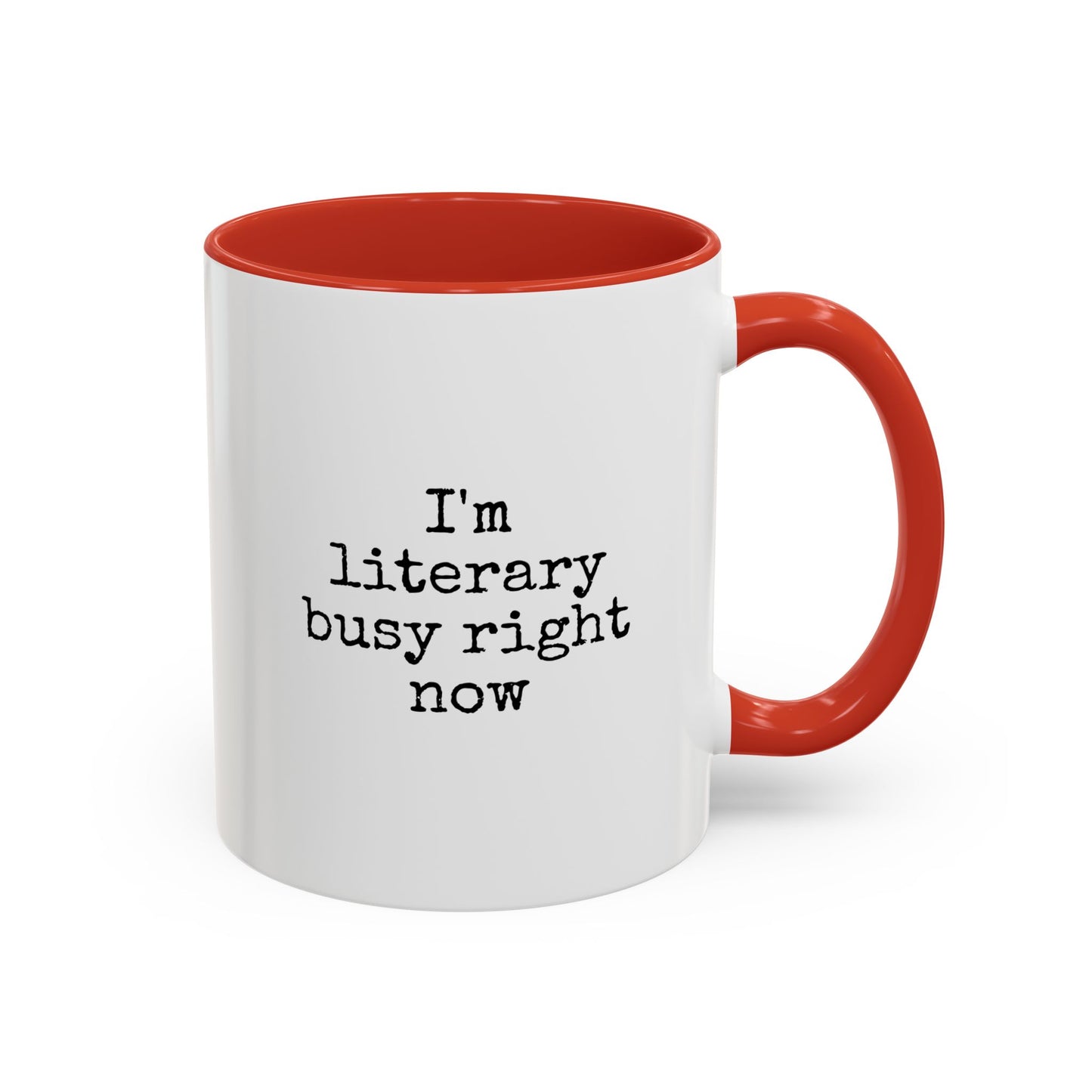 Literary Busy Right Now Coffee Mug - 11oz & 15oz Accent Mugs