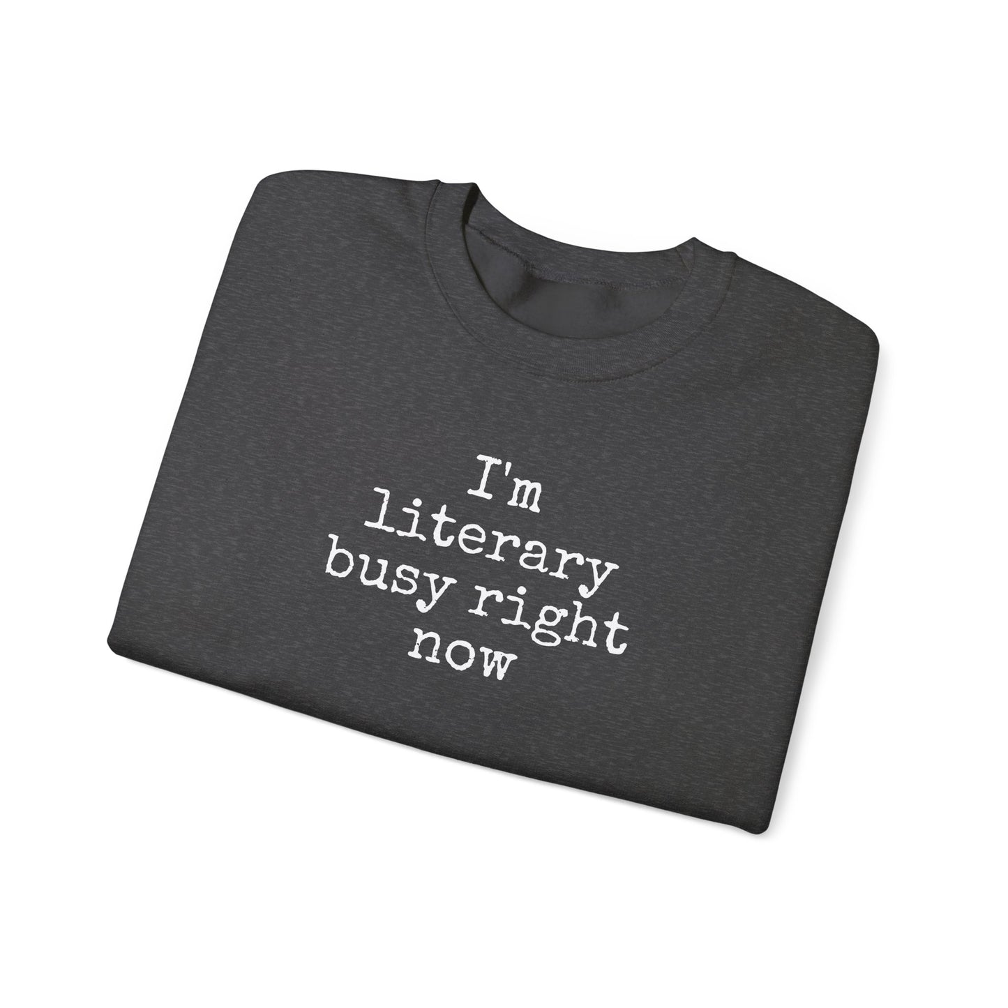 I'm Literary Busy Crewneck Sweatshirt