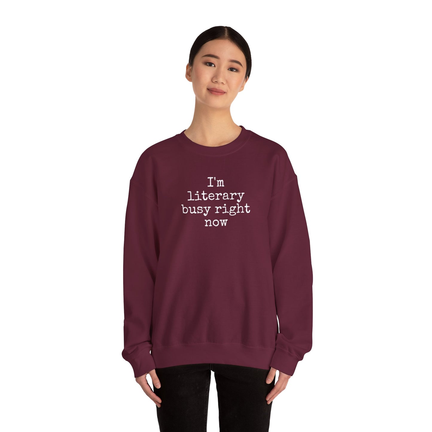 I'm Literary Busy Crewneck Sweatshirt