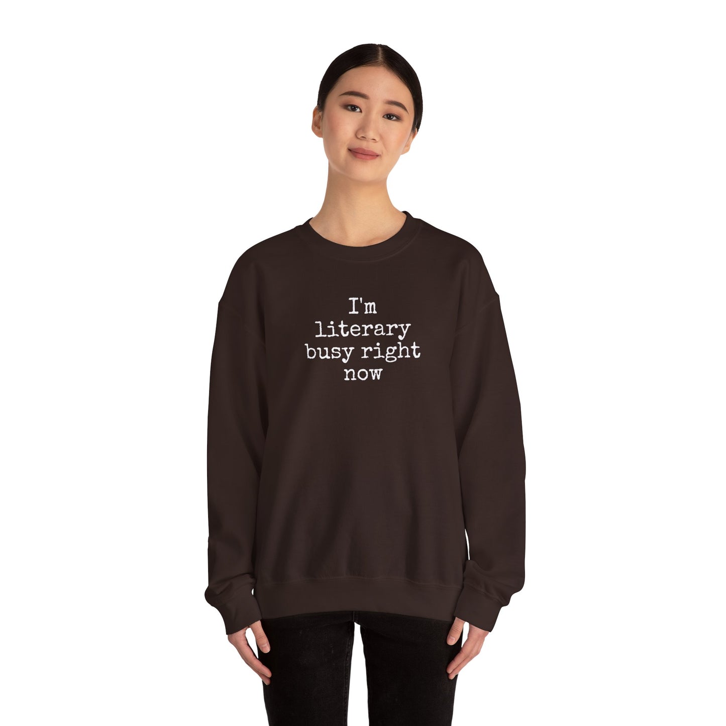I'm Literary Busy Crewneck Sweatshirt