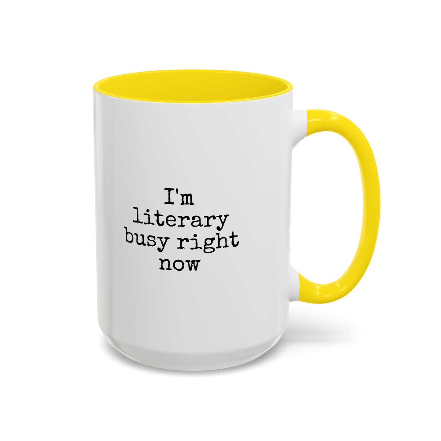 Literary Busy Right Now Coffee Mug - 11oz & 15oz Accent Mugs