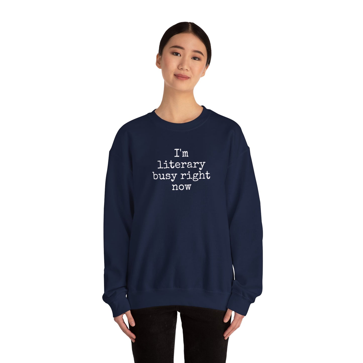 I'm Literary Busy Crewneck Sweatshirt