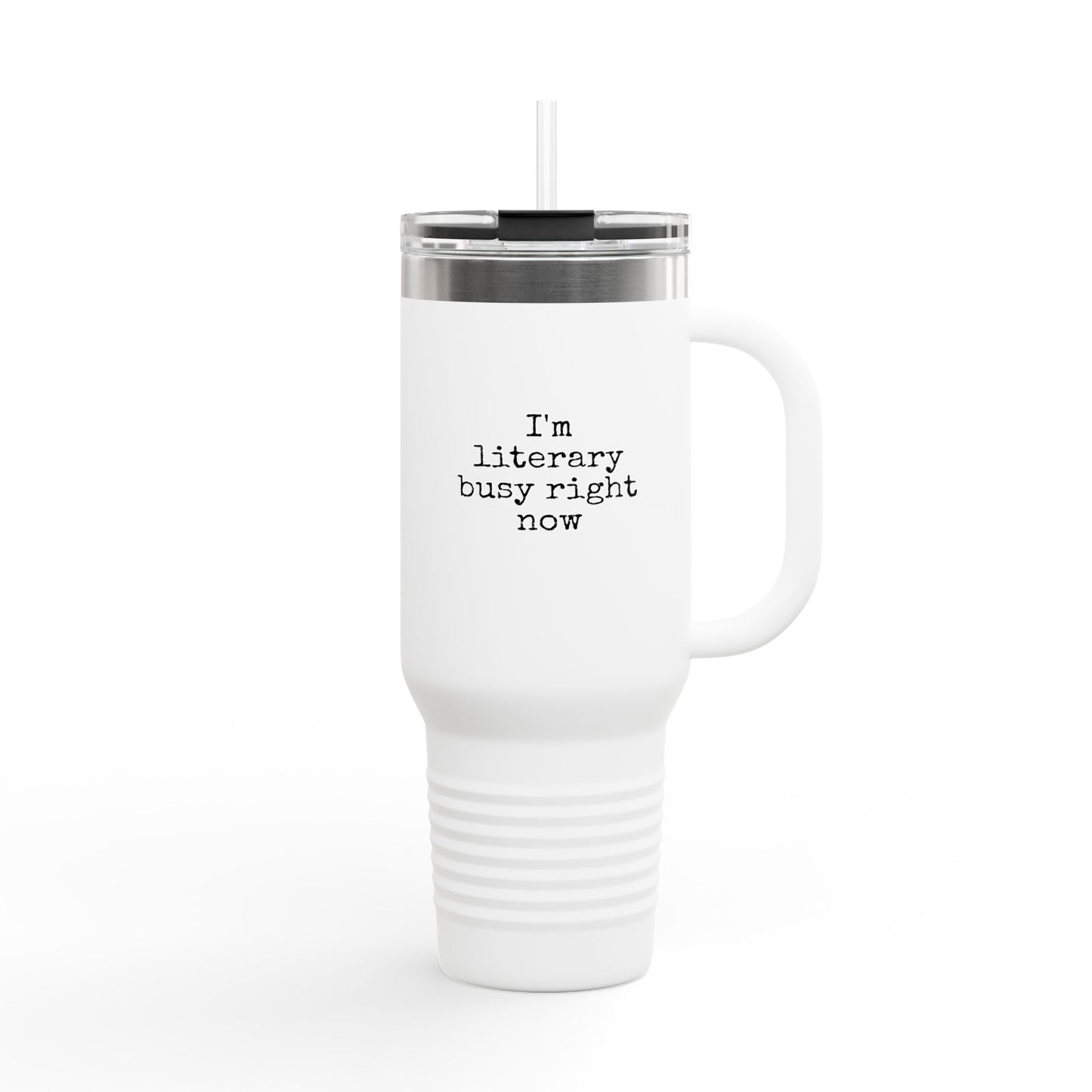 Insulated Travel Mug - 'I'm Literary Busy Right Now' - 40oz