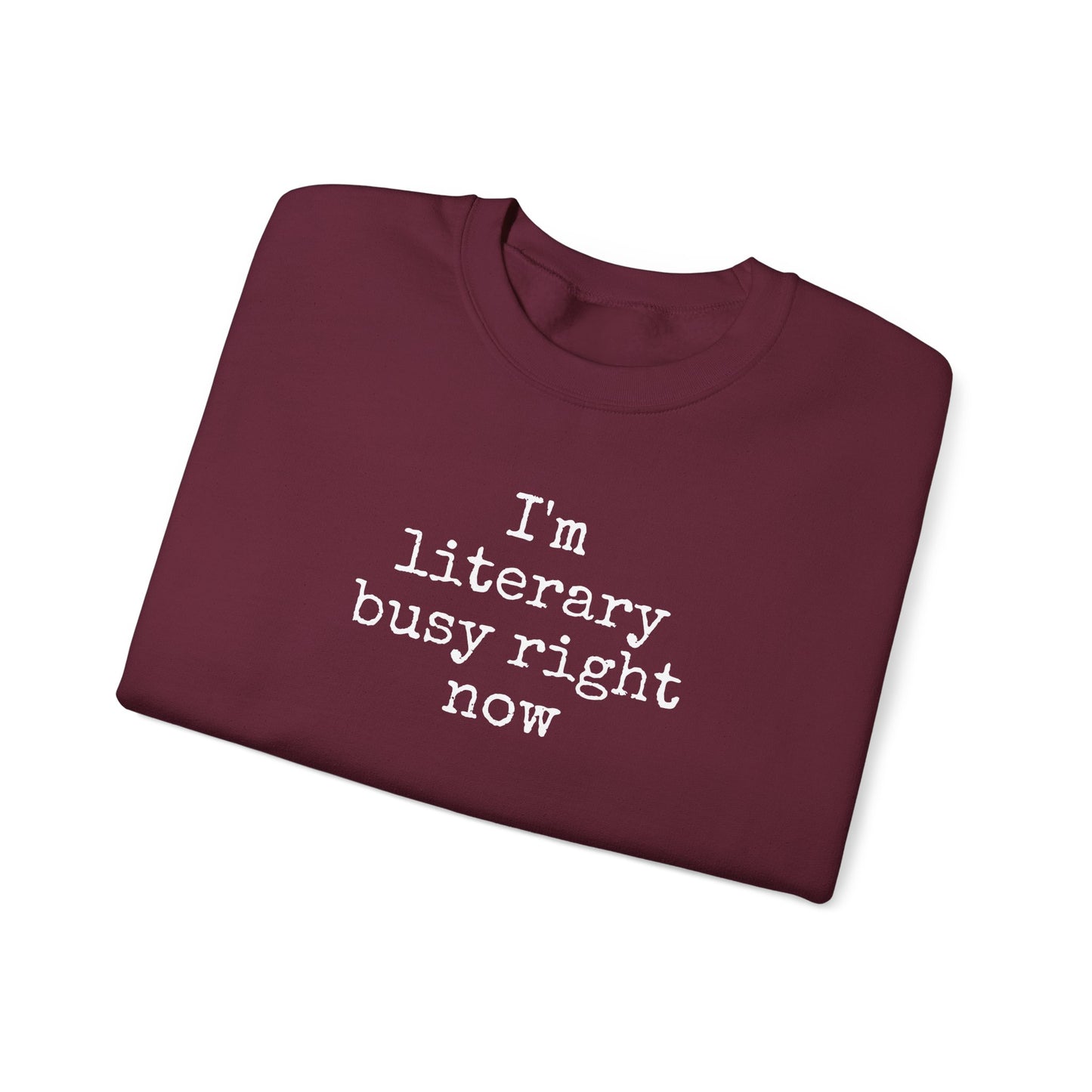 I'm Literary Busy Crewneck Sweatshirt