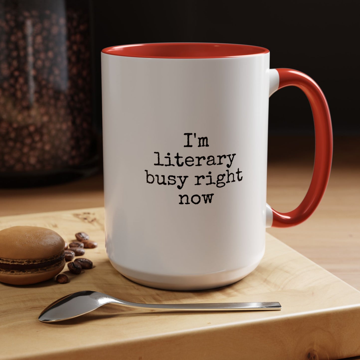 Literary Busy Right Now Coffee Mug - 11oz & 15oz Accent Mugs