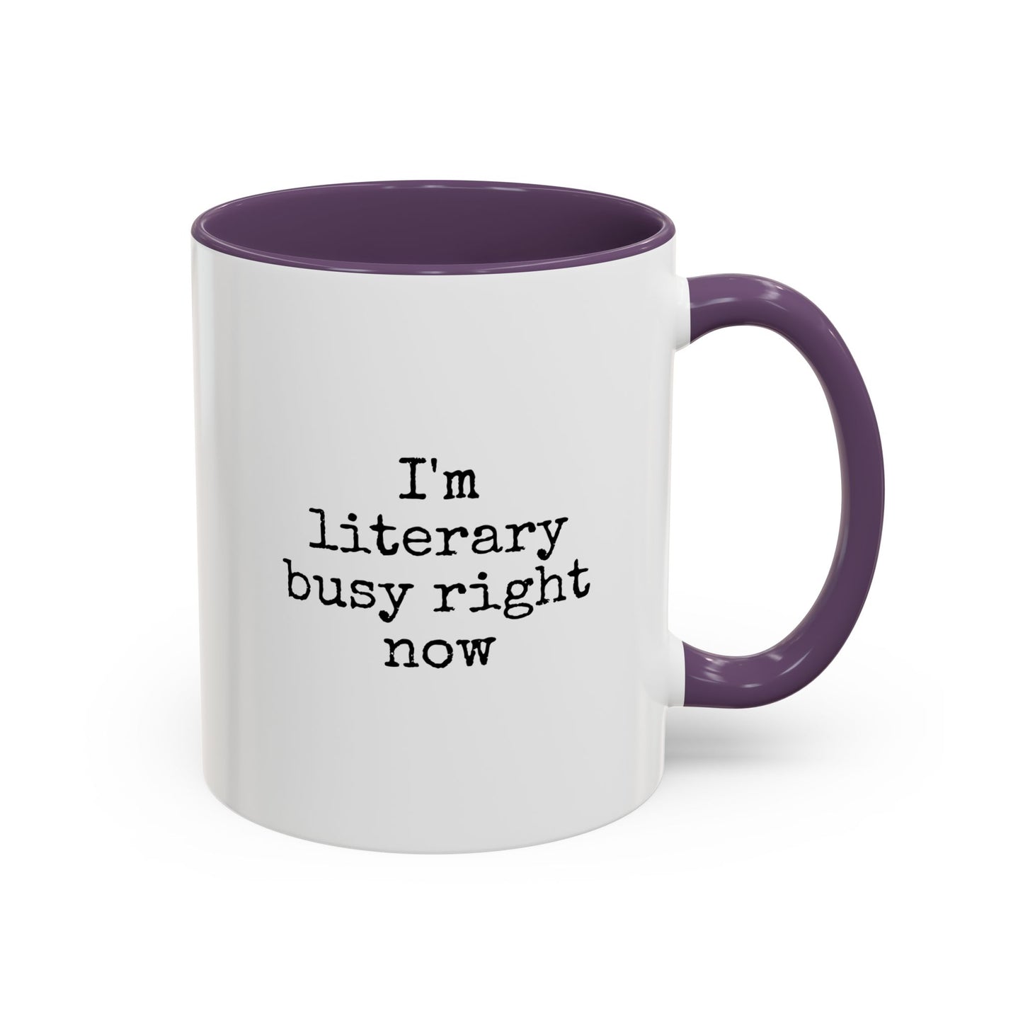 Literary Busy Right Now Coffee Mug - 11oz & 15oz Accent Mugs