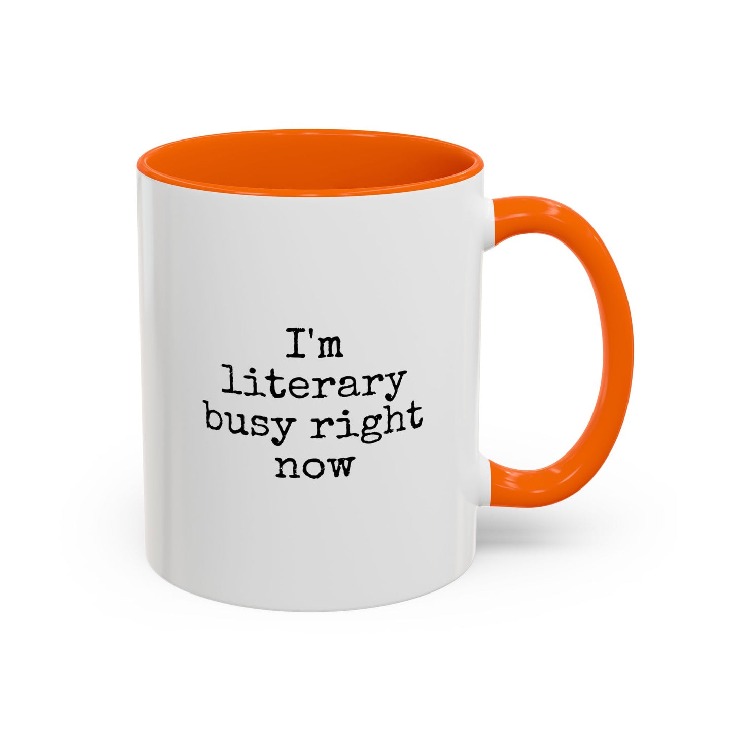 Literary Busy Right Now Coffee Mug - 11oz & 15oz Accent Mugs