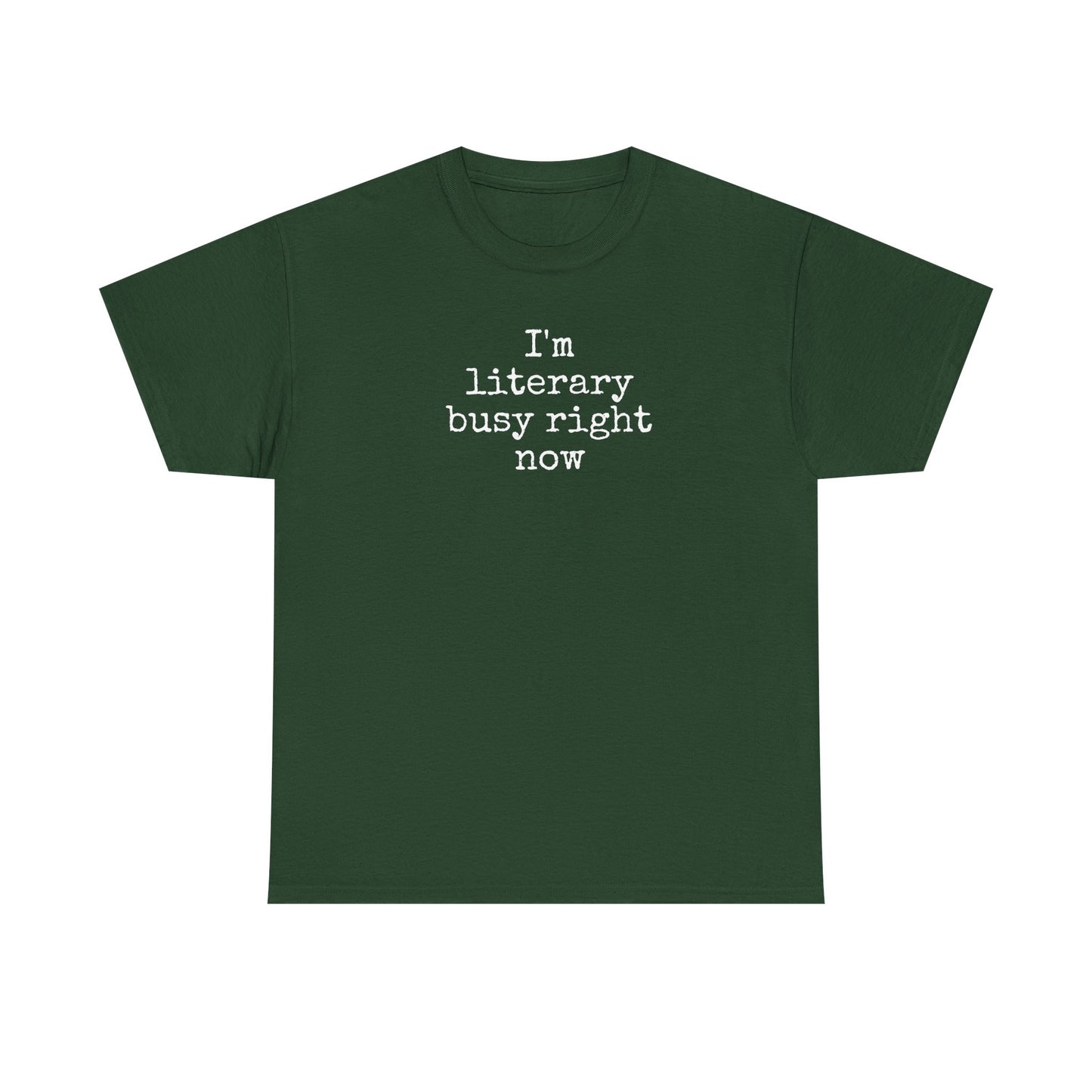 I’m Literary Busy Right Now Unisex Heavy Cotton Tee