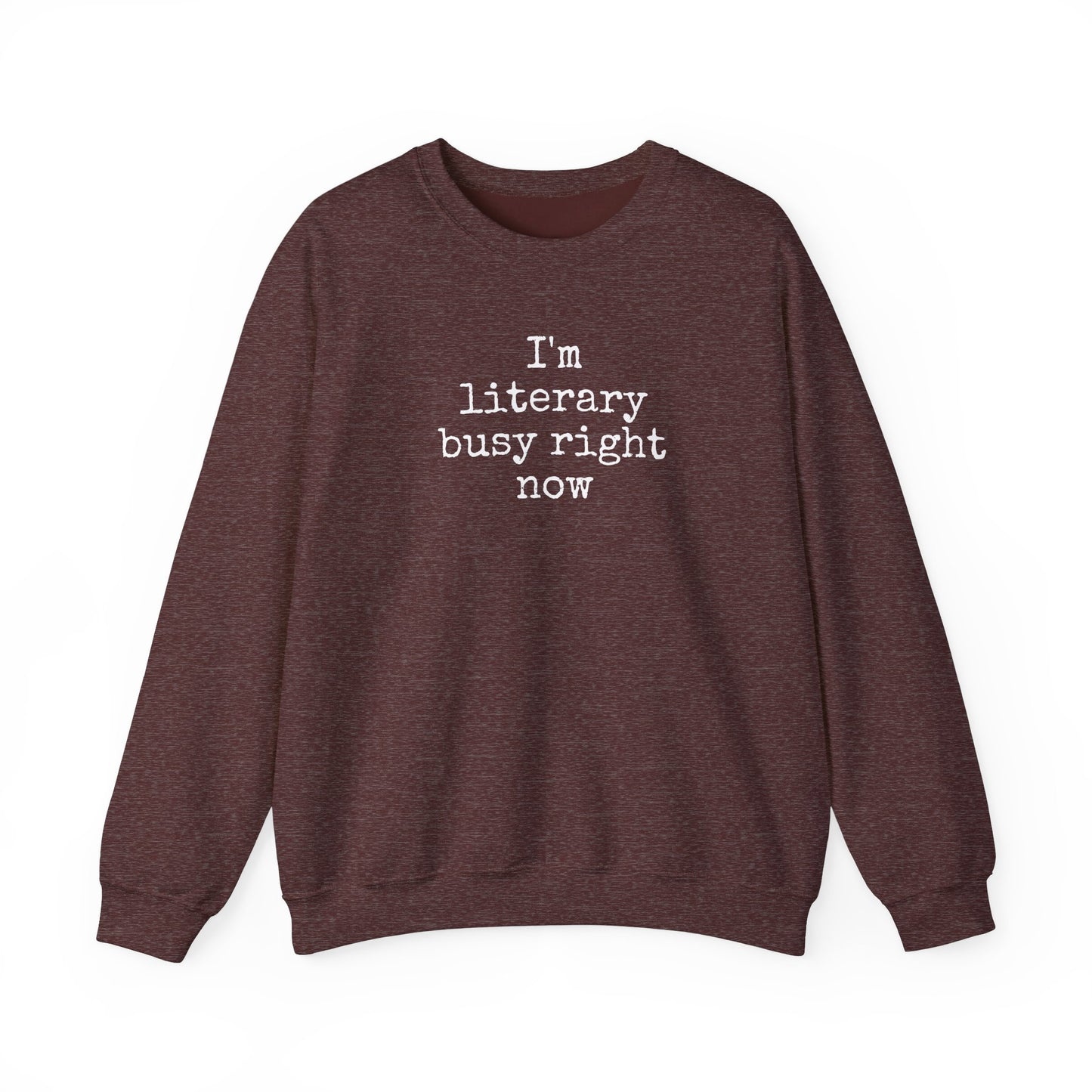 I'm Literary Busy Crewneck Sweatshirt