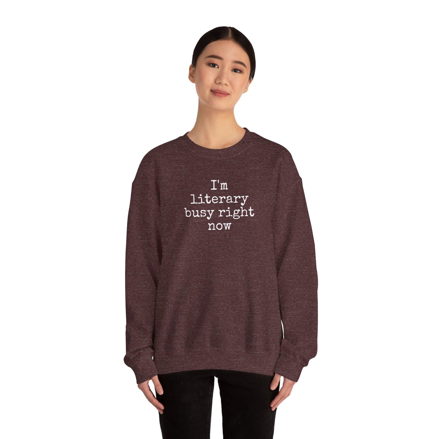 I'm Literary Busy Crewneck Sweatshirt