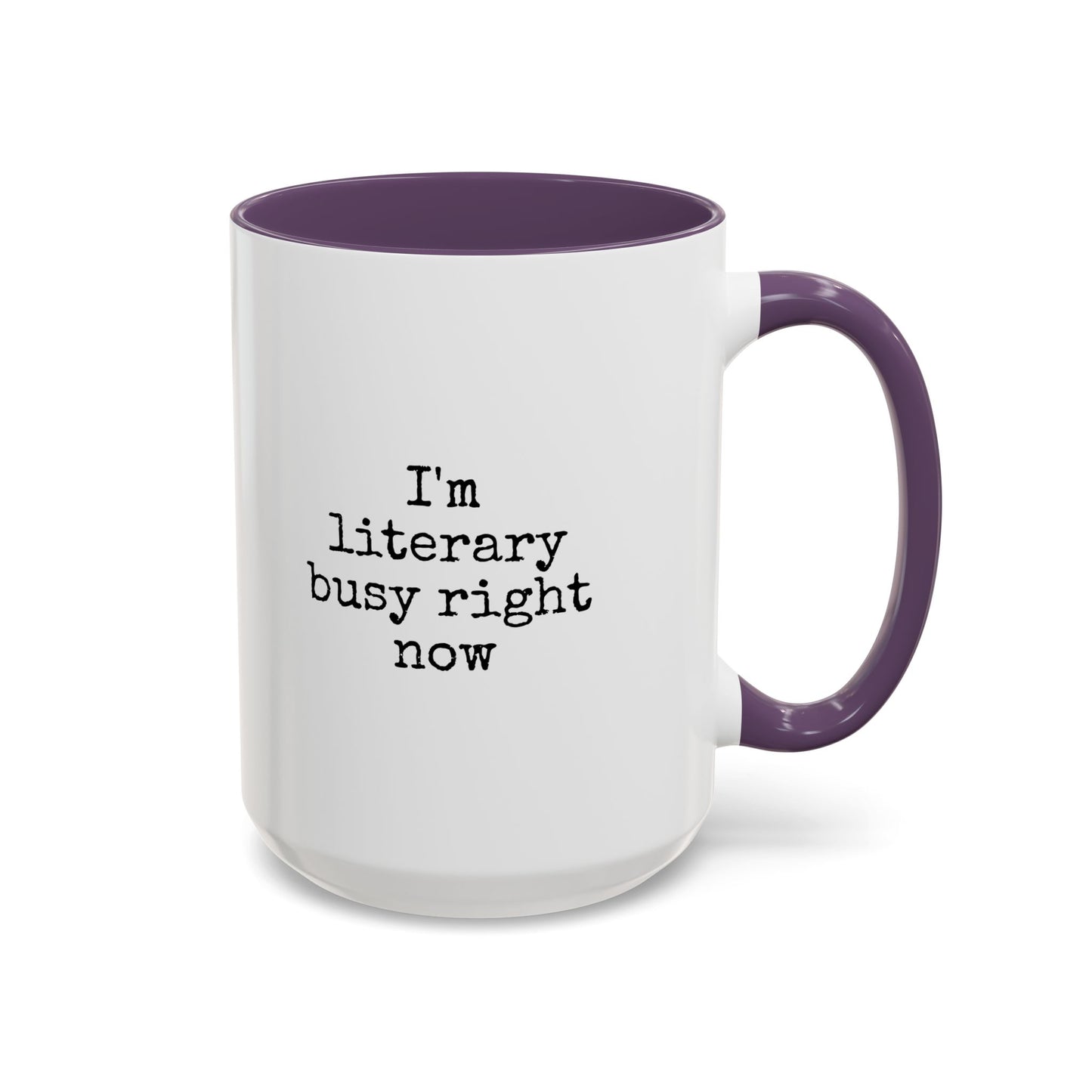Literary Busy Right Now Coffee Mug - 11oz & 15oz Accent Mugs