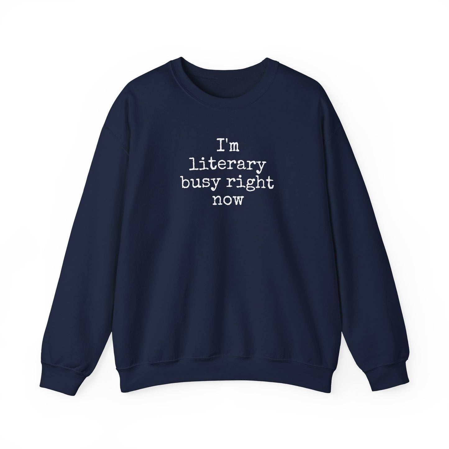 I'm Literary Busy Crewneck Sweatshirt
