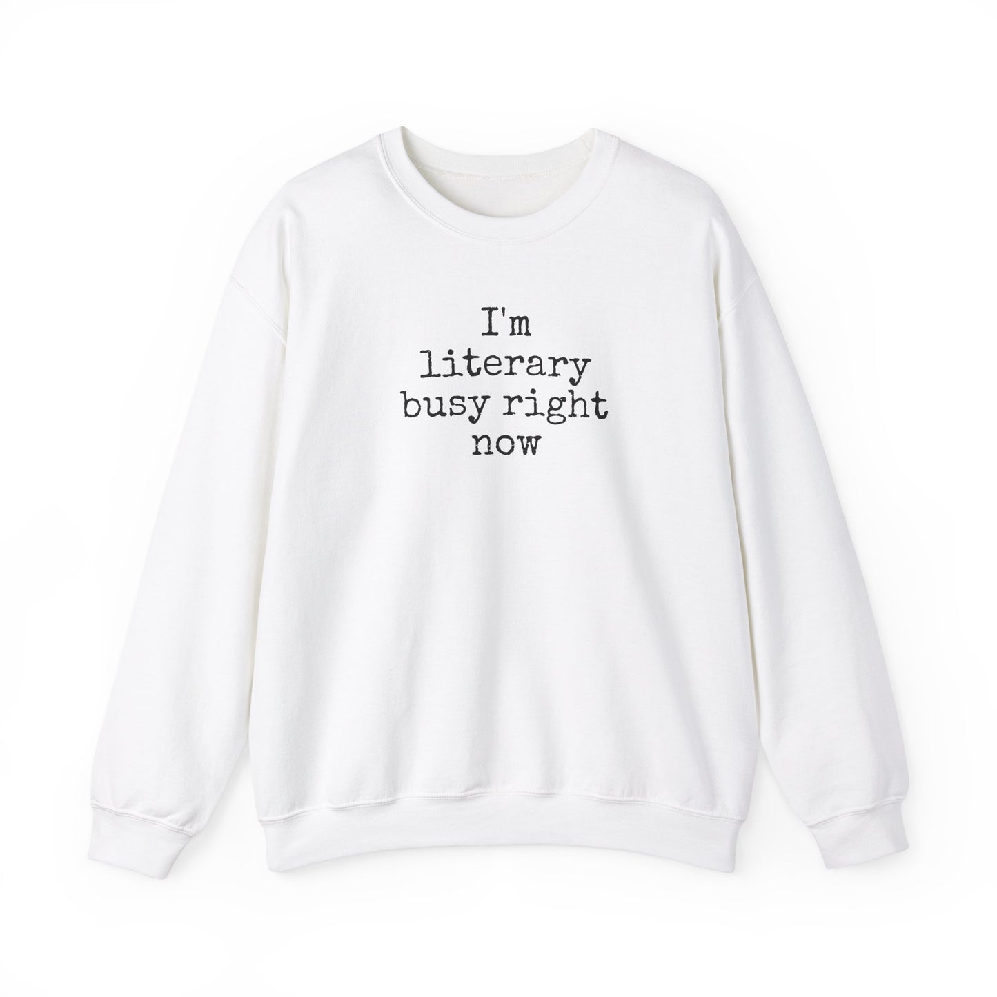 I'm Literary Busy Crewneck Sweatshirt