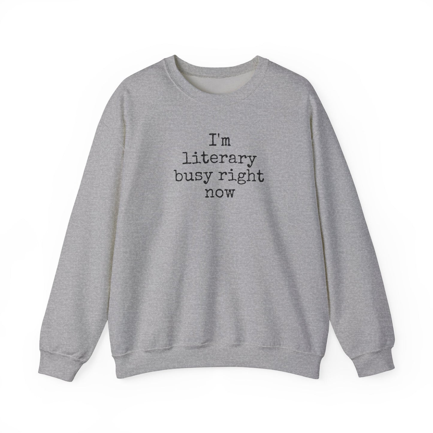 I'm Literary Busy Crewneck Sweatshirt