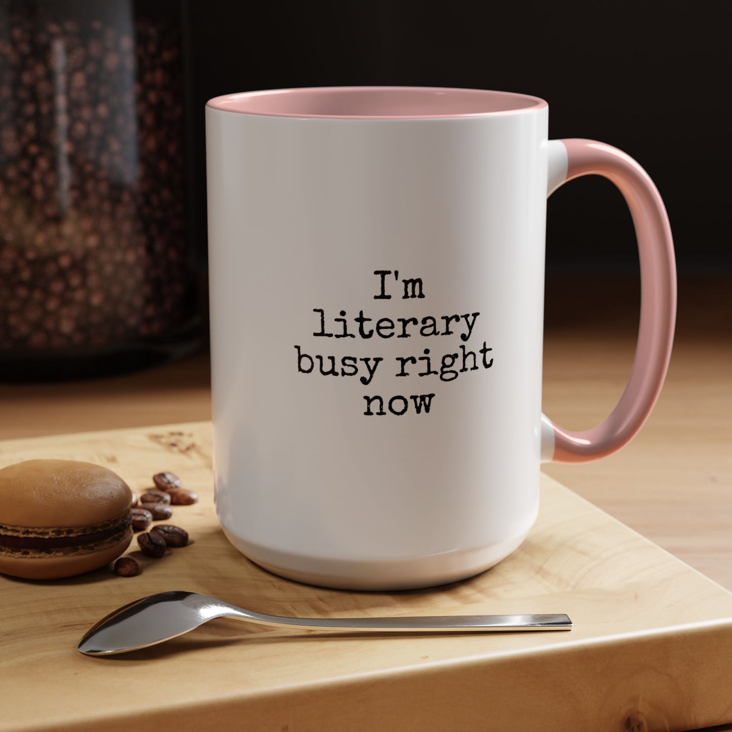 Literary Busy Right Now Coffee Mug - 11oz & 15oz Accent Mugs