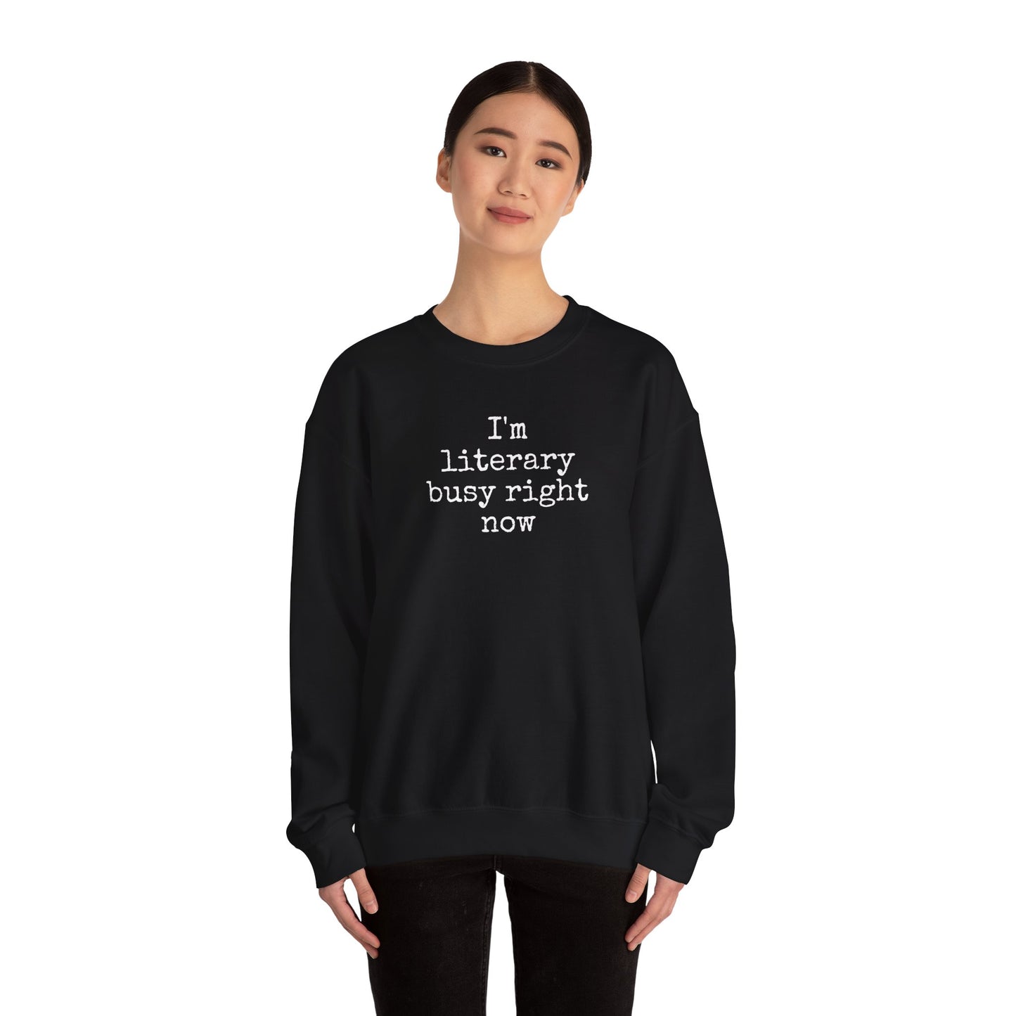 I'm Literary Busy Crewneck Sweatshirt