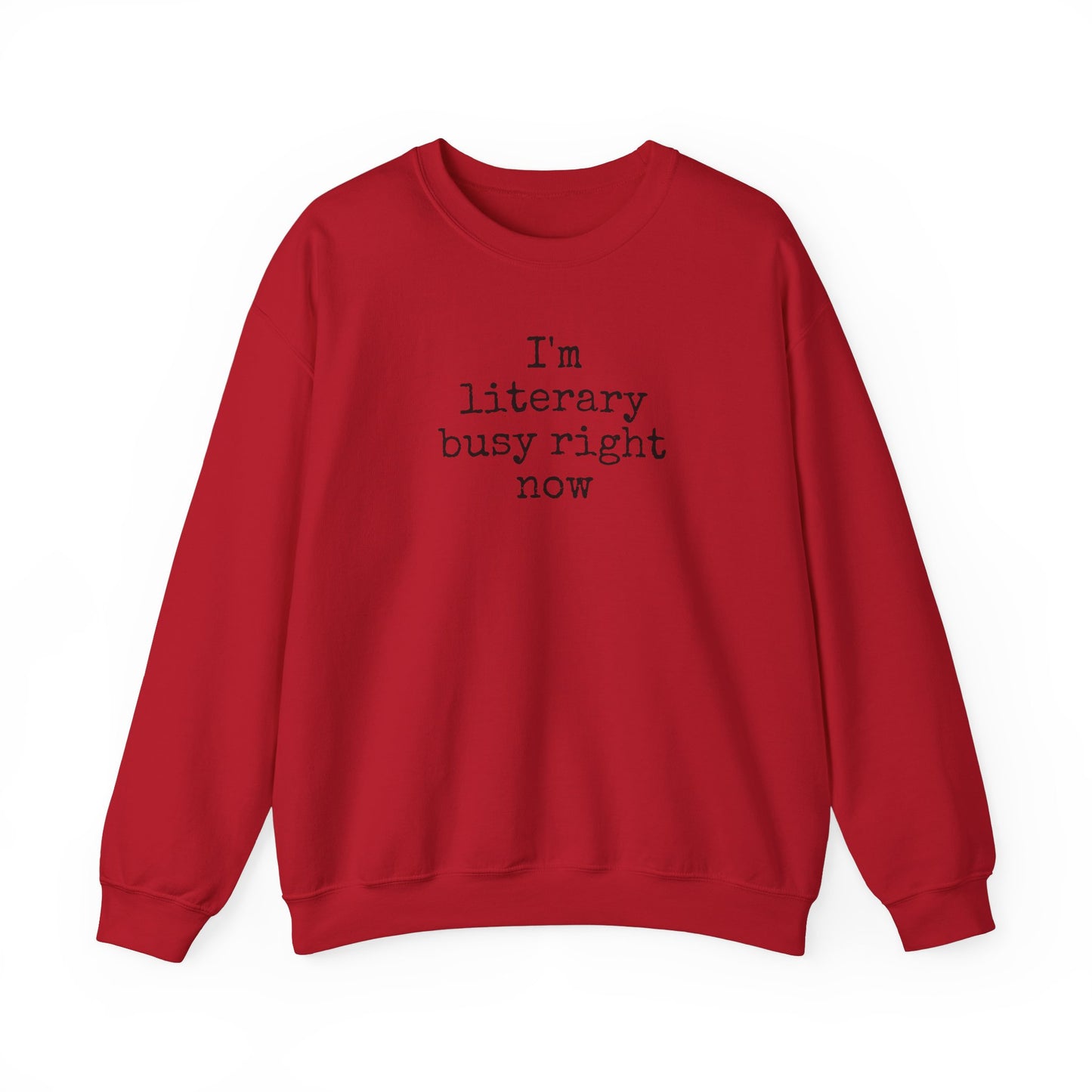 I'm Literary Busy Crewneck Sweatshirt
