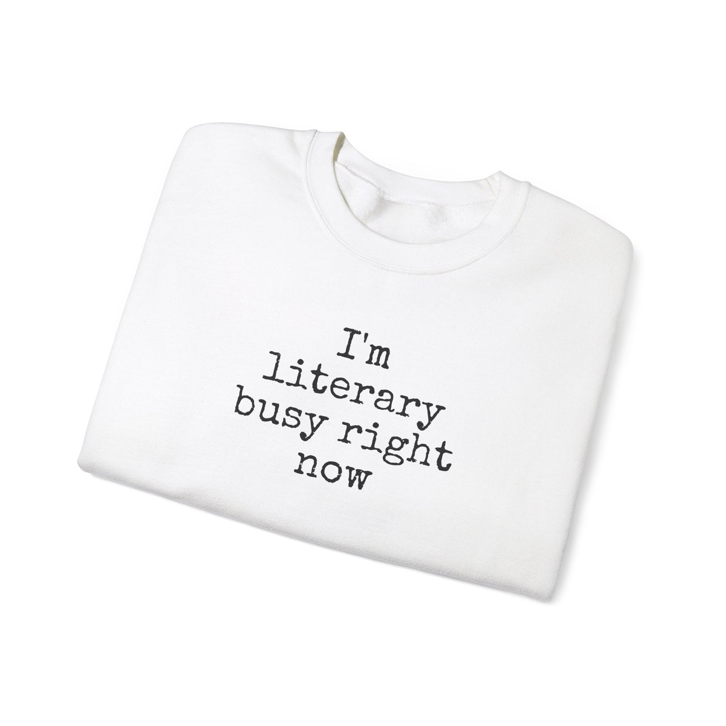 I'm Literary Busy Crewneck Sweatshirt