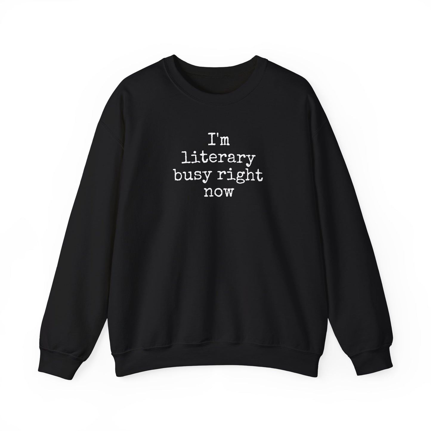 I'm Literary Busy Crewneck Sweatshirt