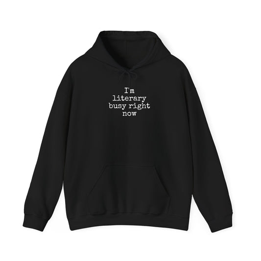 Book Lover Hoodie - 'I'm literary busy right now' Sweatshirt