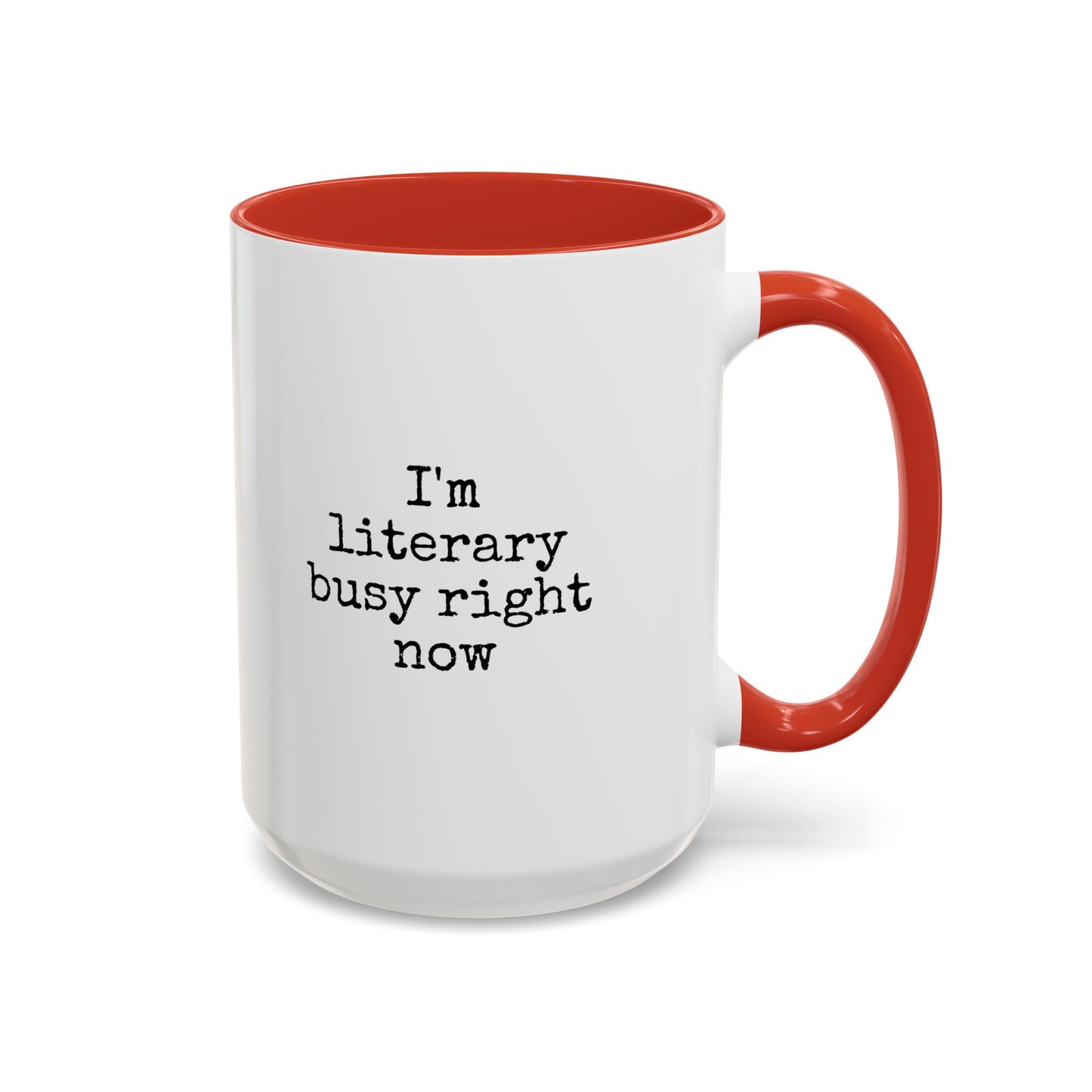 Literary Busy Right Now Coffee Mug - 11oz & 15oz Accent Mugs