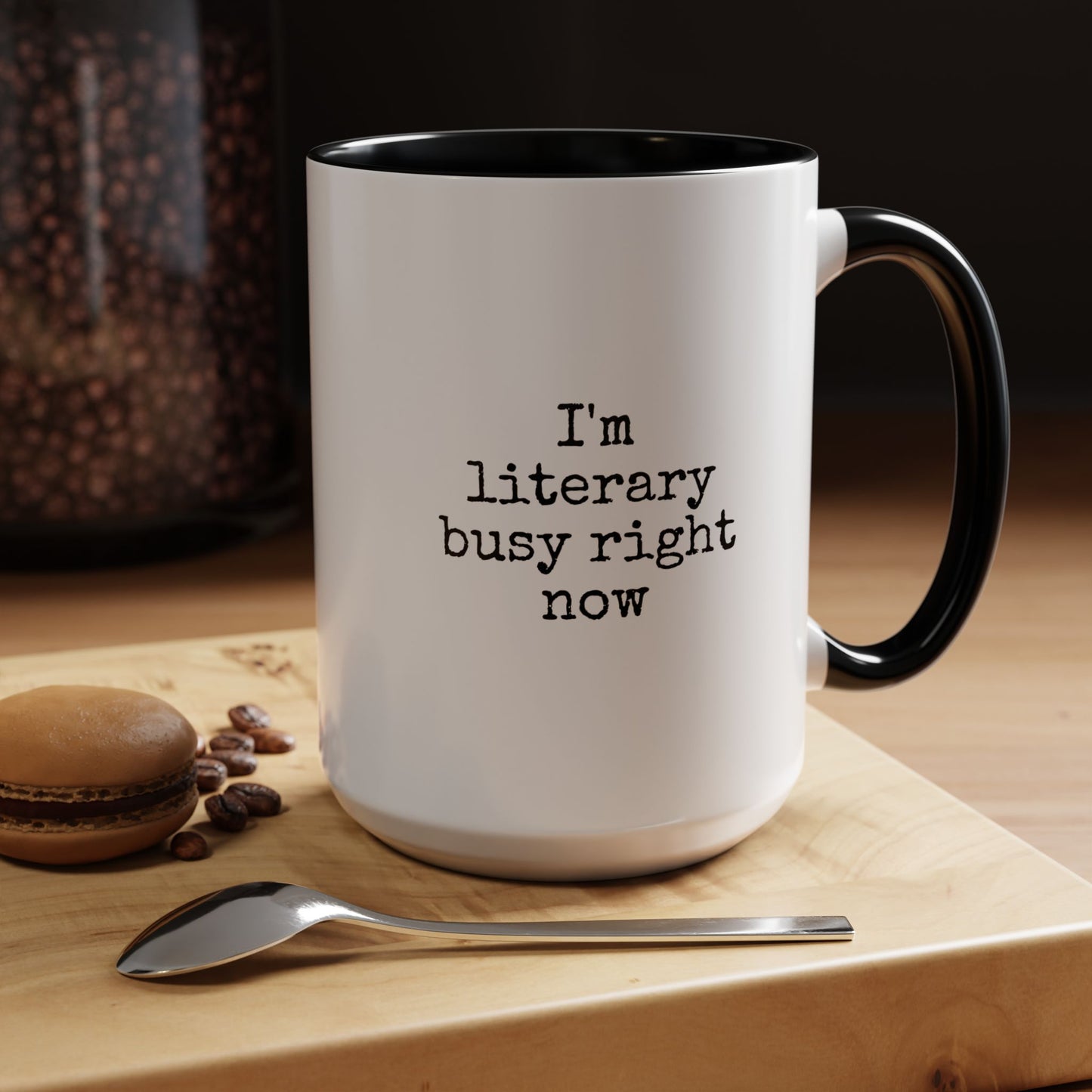 Literary Busy Right Now Coffee Mug - 11oz & 15oz Accent Mugs