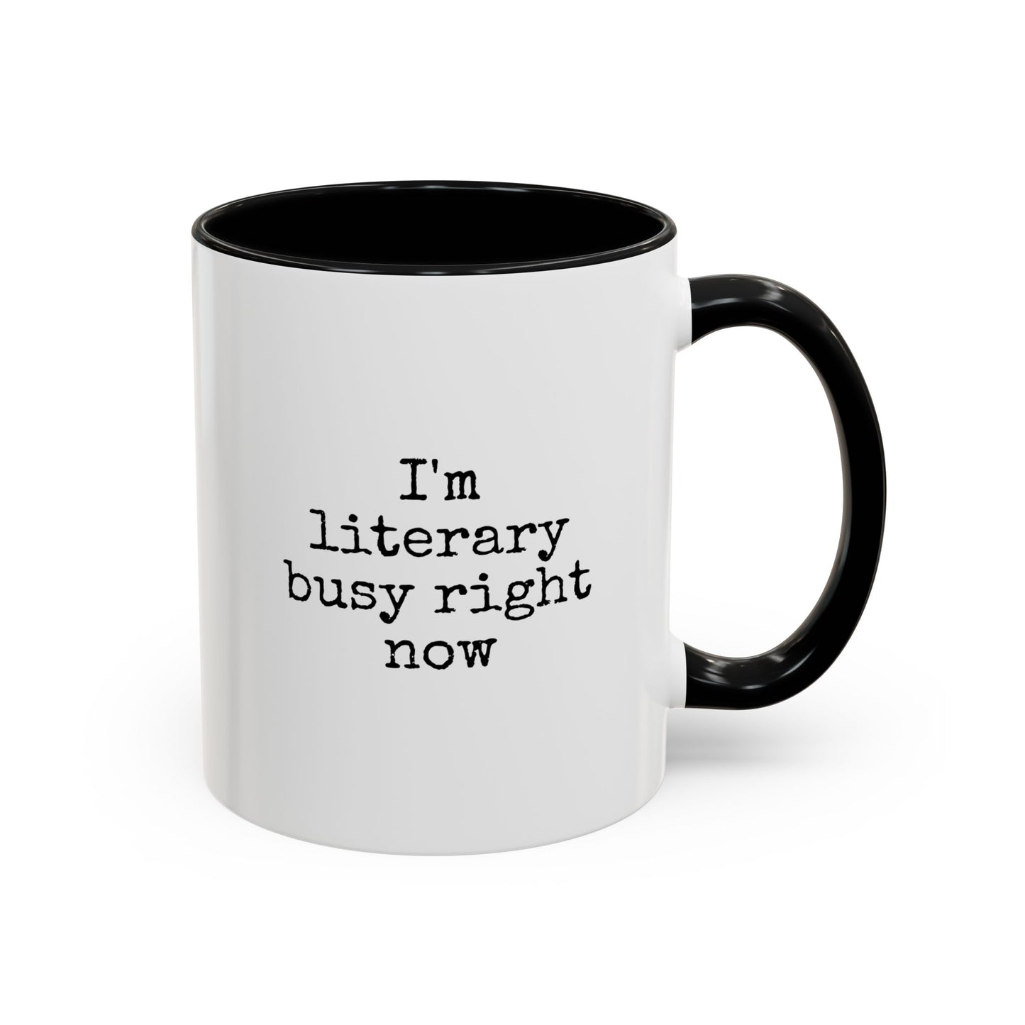 Literary Busy Right Now Coffee Mug - 11oz & 15oz Accent Mugs