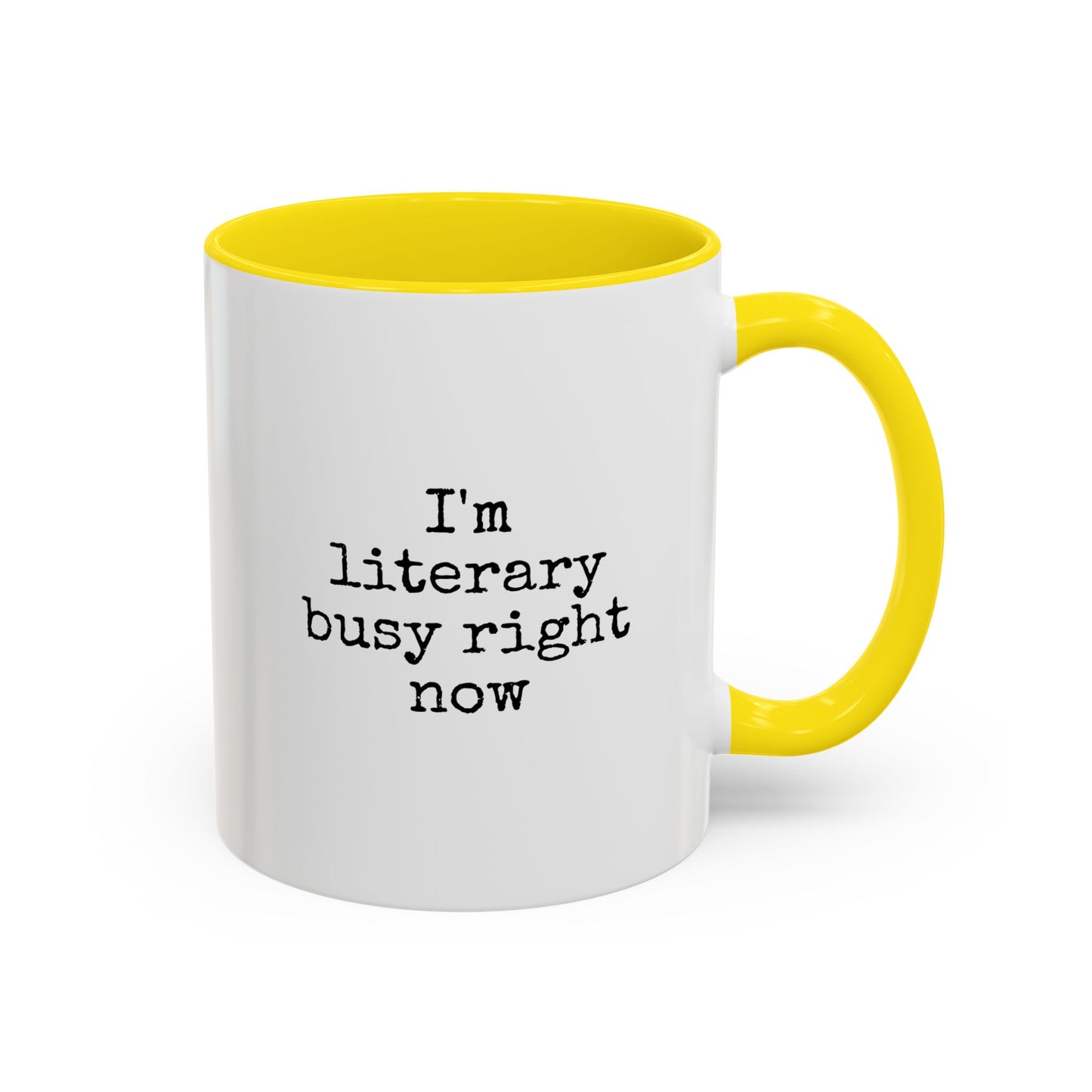 Literary Busy Right Now Coffee Mug - 11oz & 15oz Accent Mugs