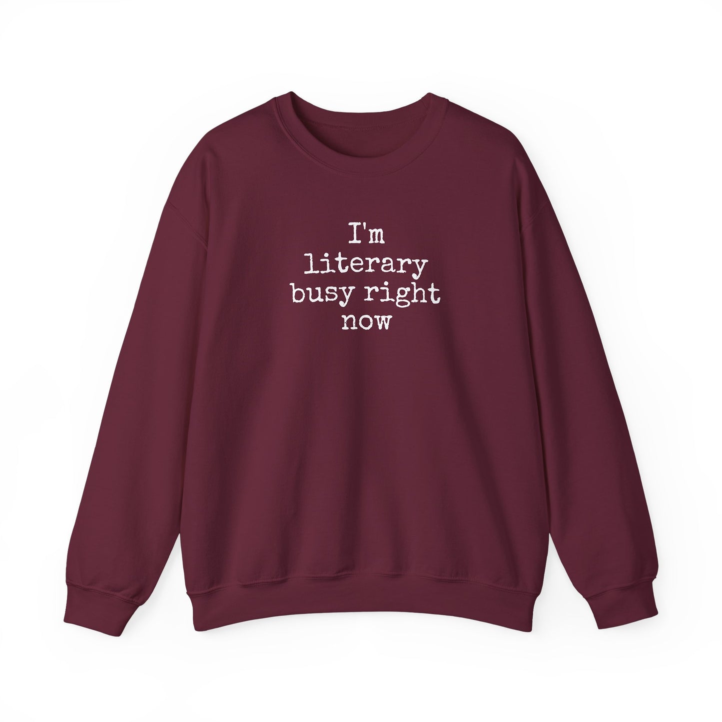 I'm Literary Busy Crewneck Sweatshirt