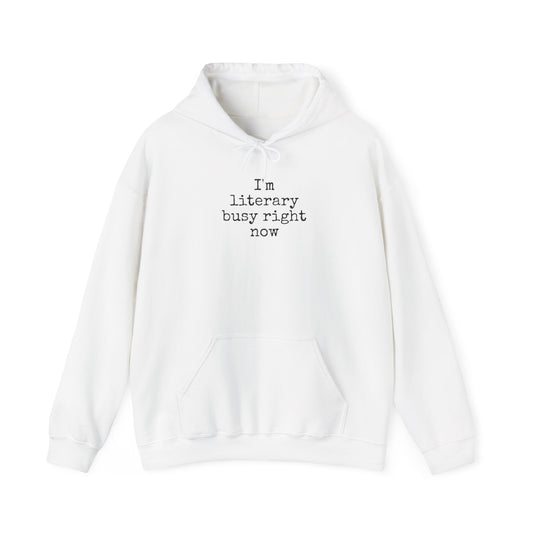 Book Lover Hoodie - 'I'm literary busy right now' Sweatshirt
