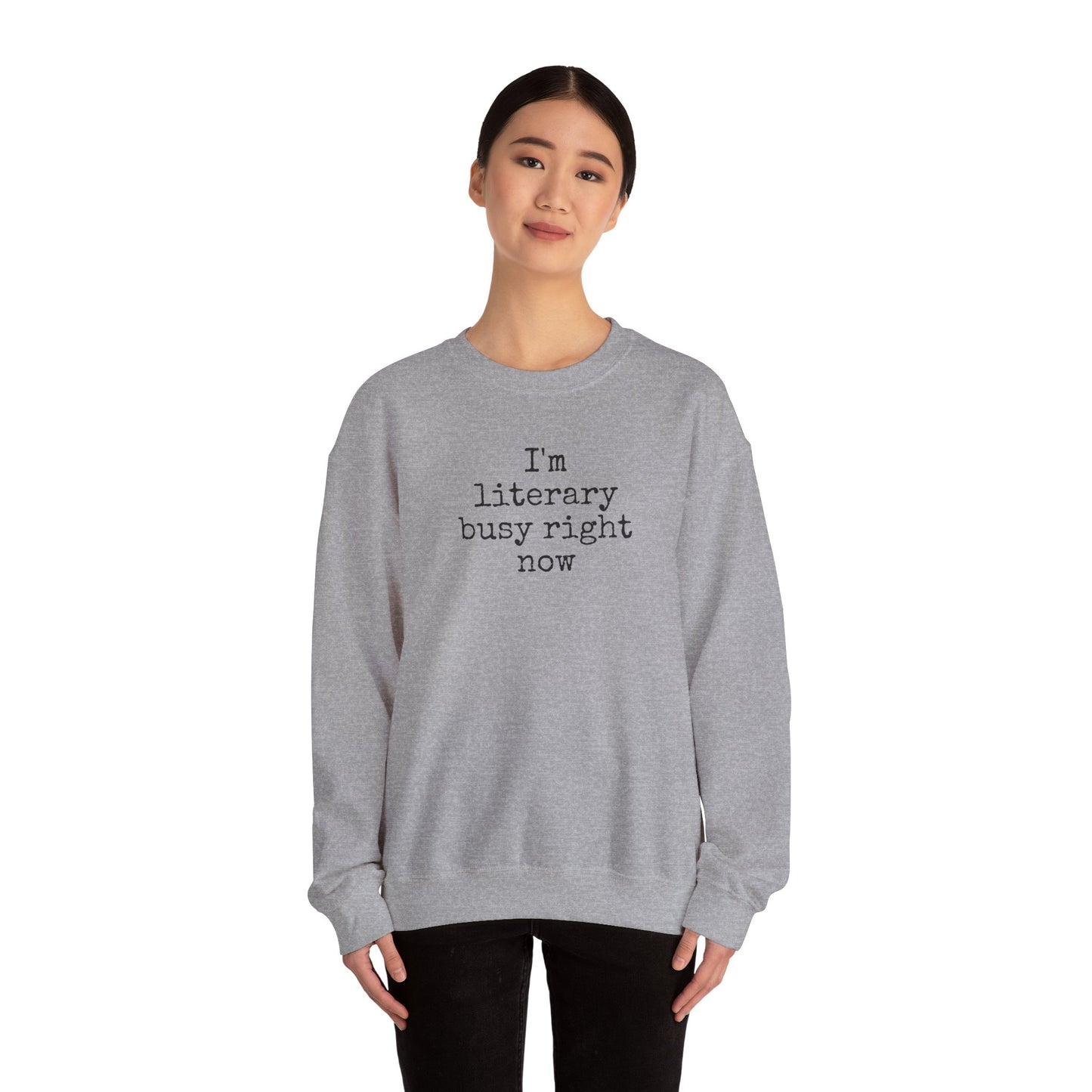 I'm Literary Busy Crewneck Sweatshirt