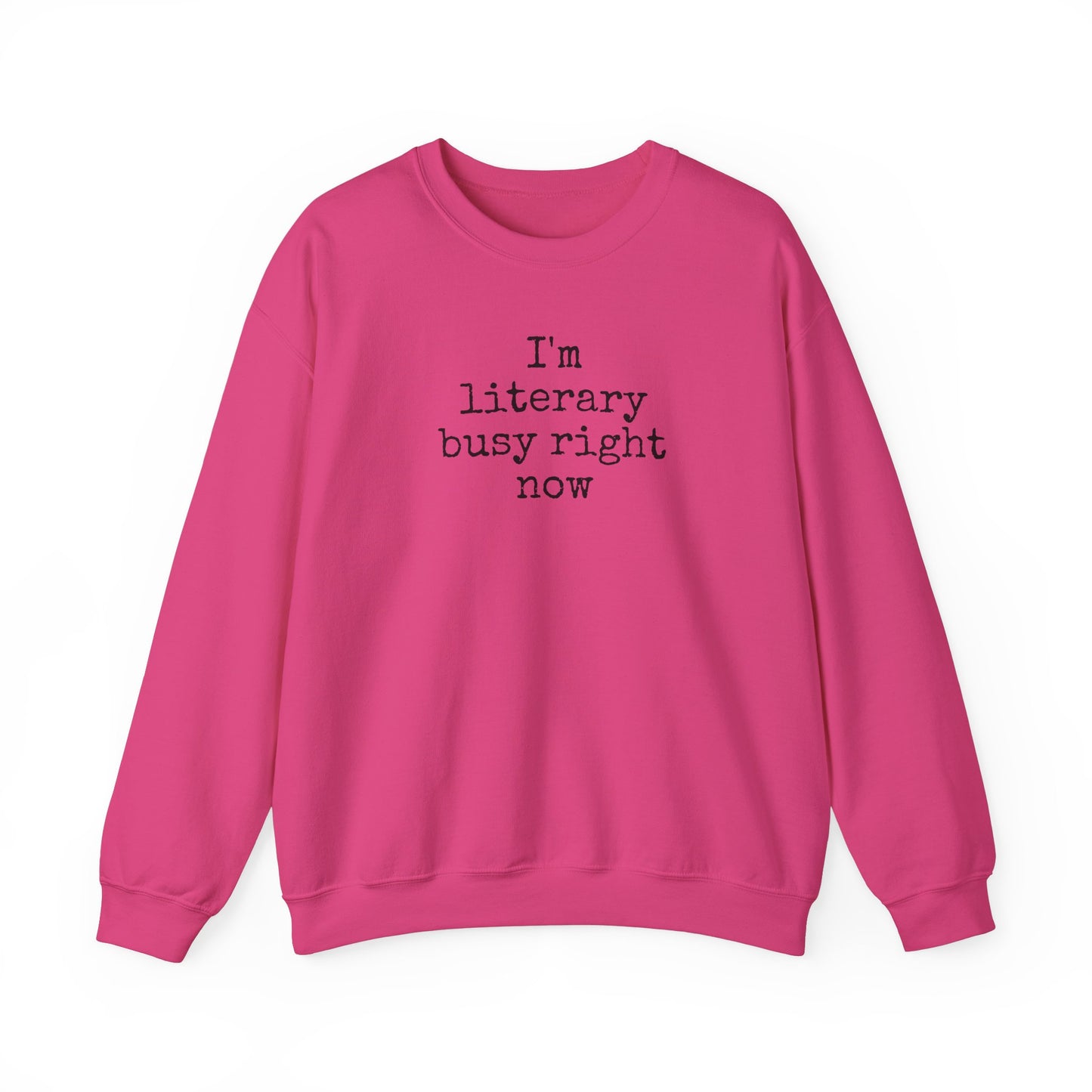 I'm Literary Busy Crewneck Sweatshirt