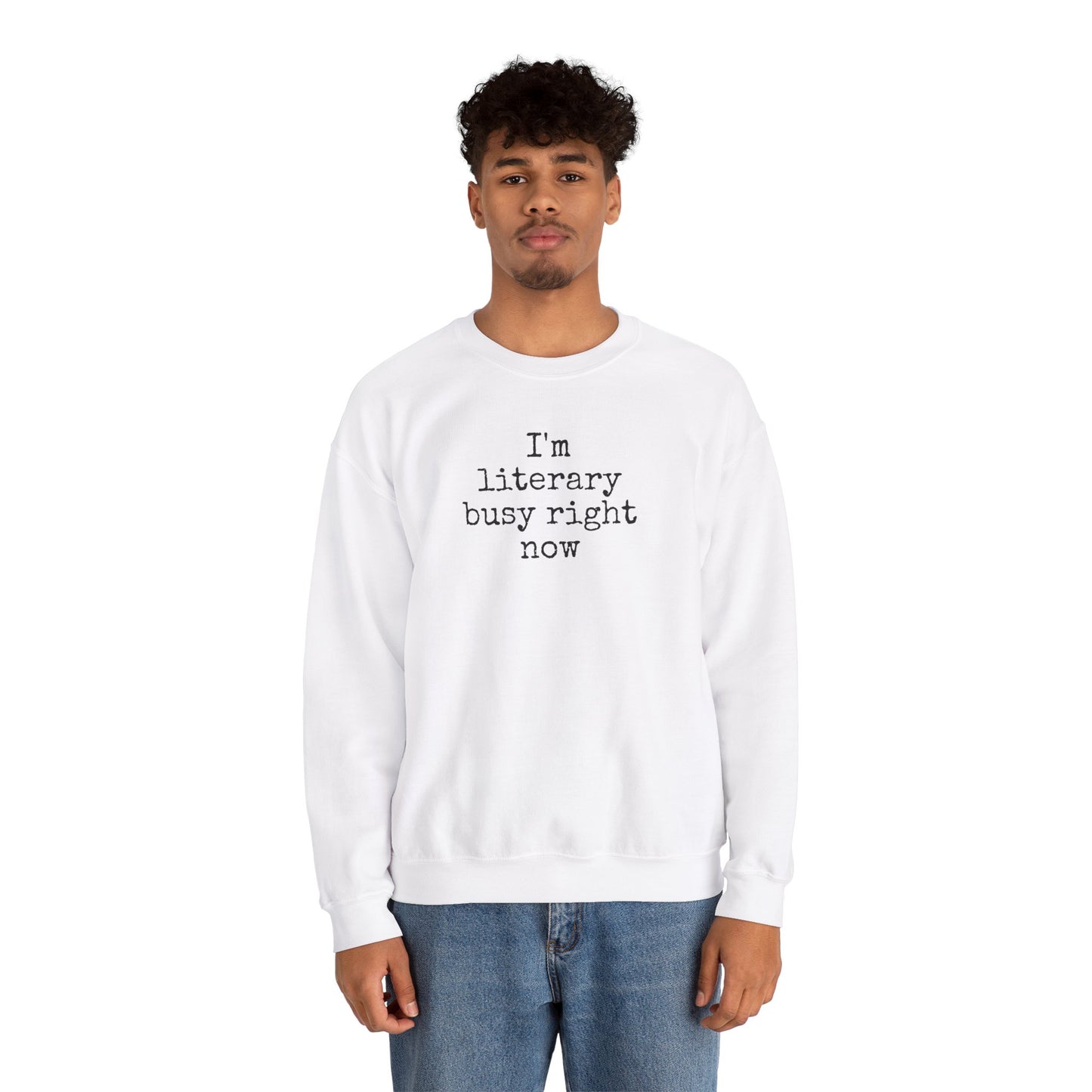 I'm Literary Busy Crewneck Sweatshirt