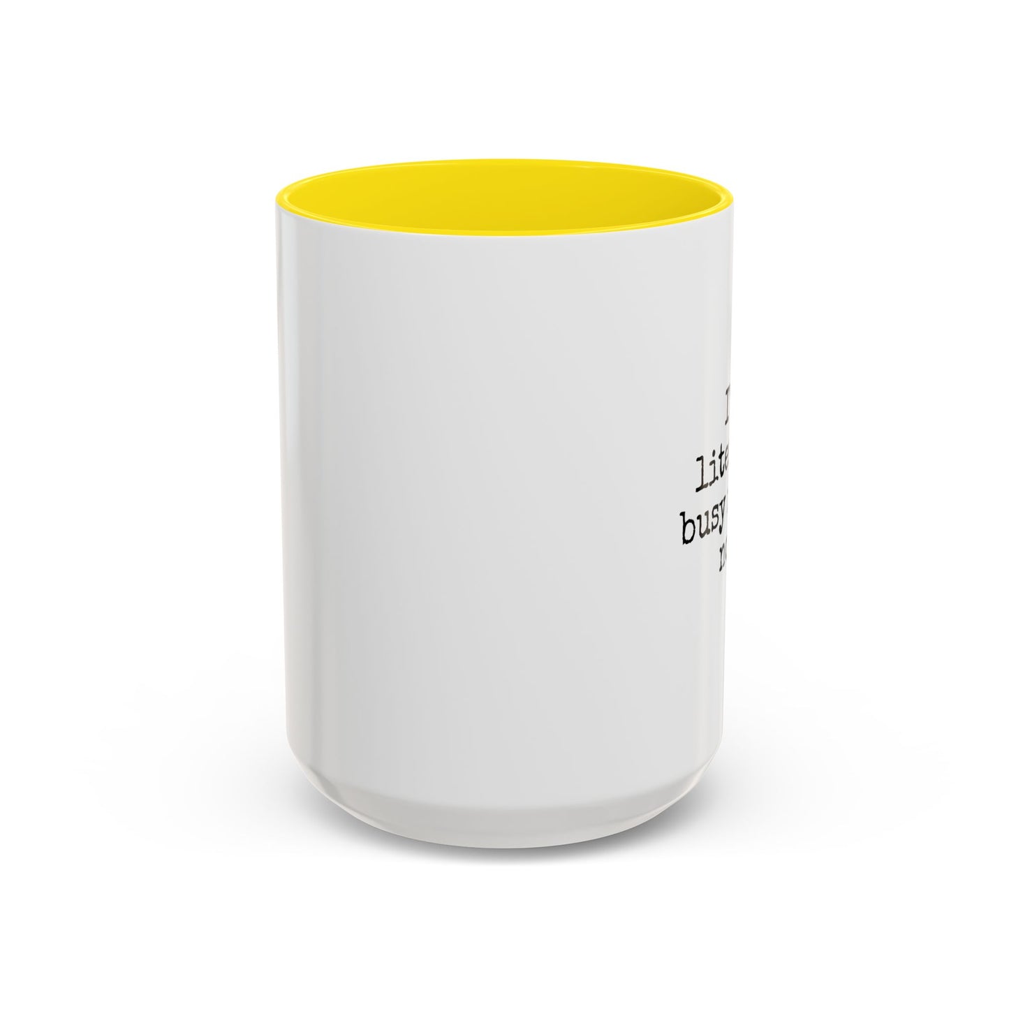 Literary Busy Right Now Coffee Mug - 11oz & 15oz Accent Mugs