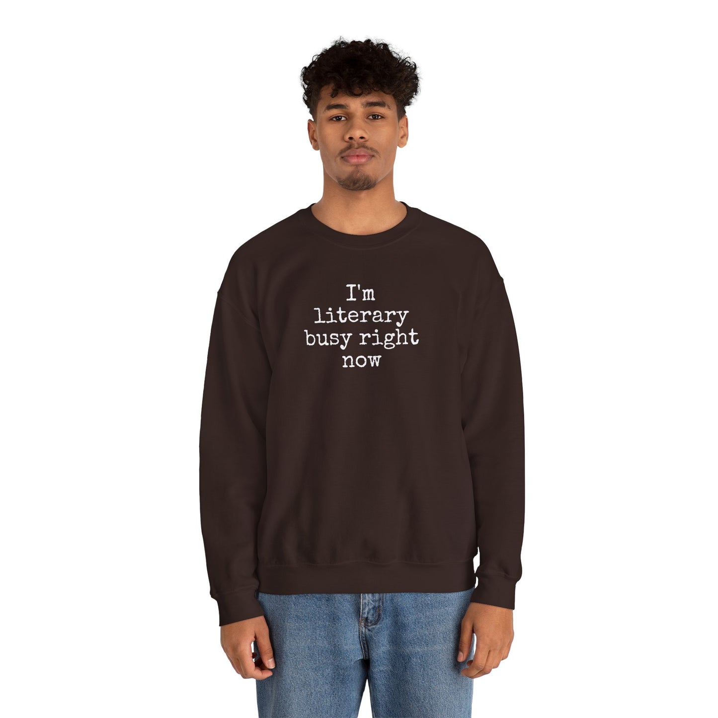 I'm Literary Busy Crewneck Sweatshirt