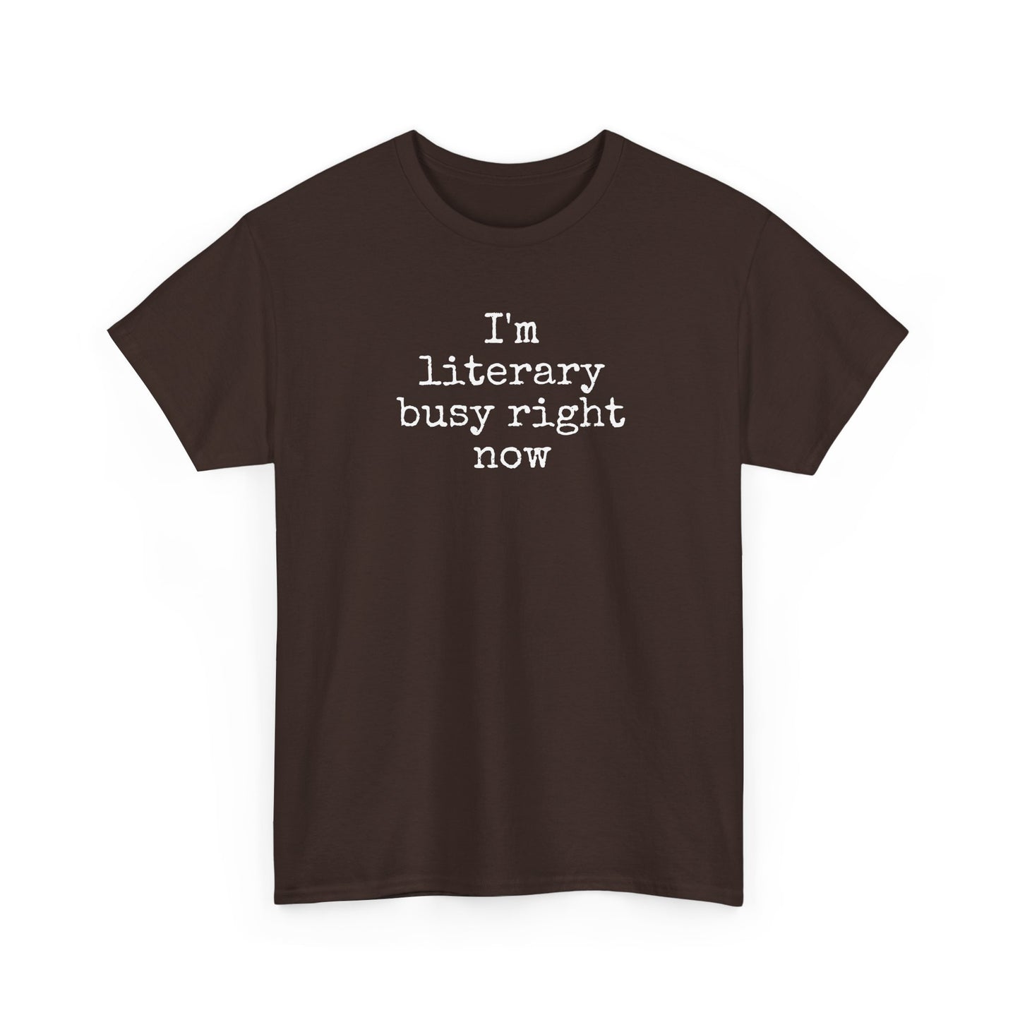 I’m Literary Busy Right Now Unisex Heavy Cotton Tee