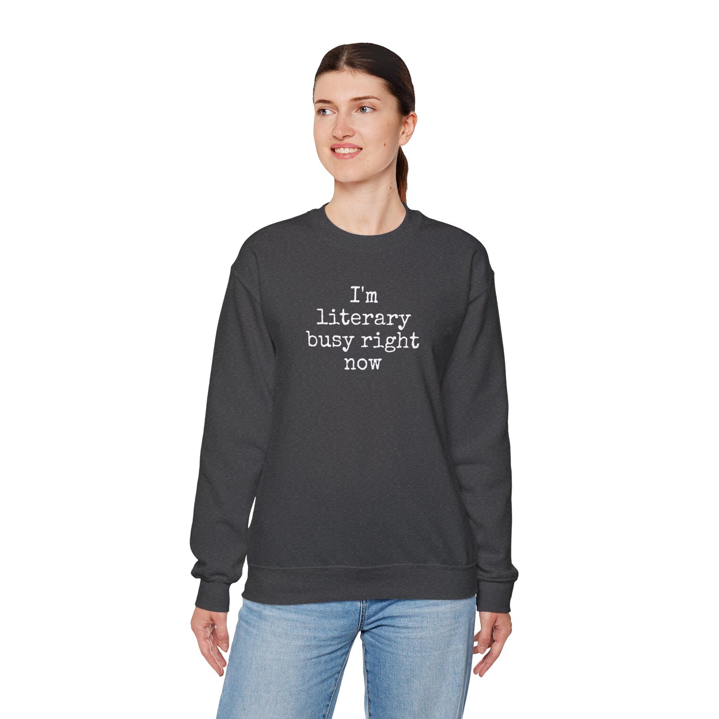 I'm Literary Busy Crewneck Sweatshirt