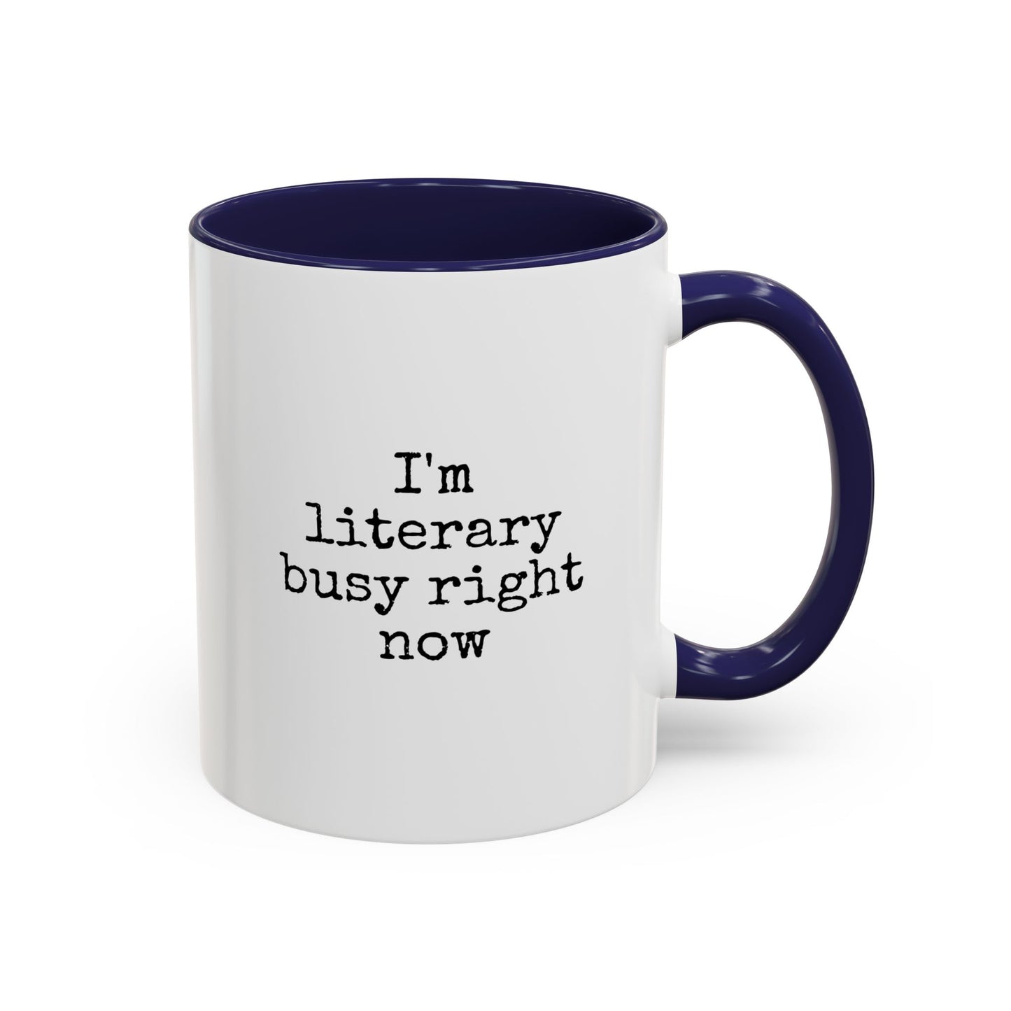 Literary Busy Right Now Coffee Mug - 11oz & 15oz Accent Mugs