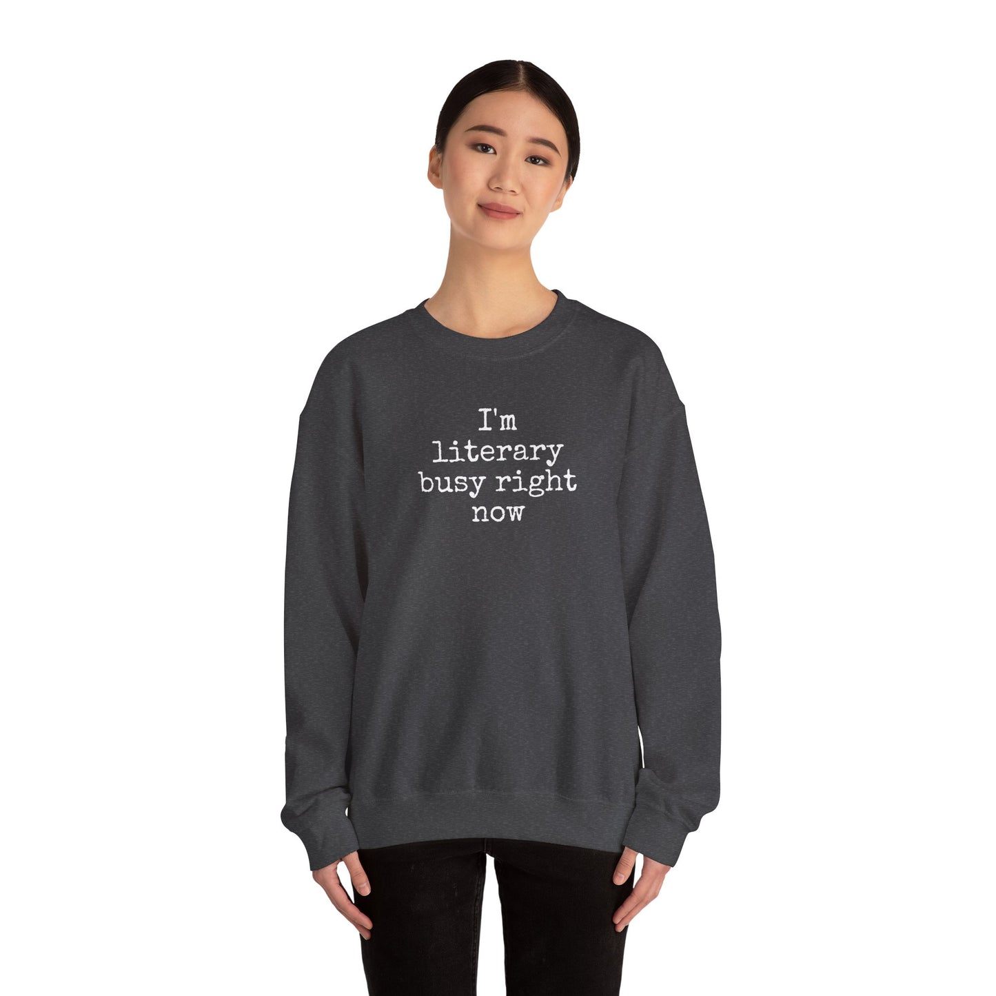 I'm Literary Busy Crewneck Sweatshirt
